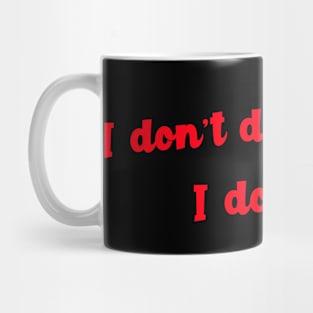 I don't do vacations I do trips Mug